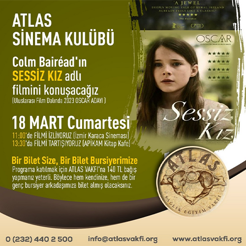 Atlas Sağlık Eğitim Vakfı Sinema Kulübü Colm Bairéad'ın... Atlas Sağlık Eğitim Vakfı Sinema Kulübü Colm Bairéad'ın...